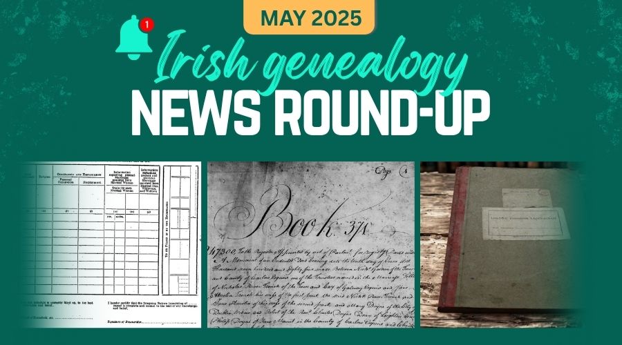 Irish genealogy news round-up, May 2025.
